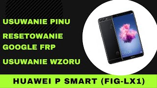 Usuwanie wzorupinublokady Google z Huawei P Smart FIGLX1  Bypass FRP lock [upl. by Oremo]