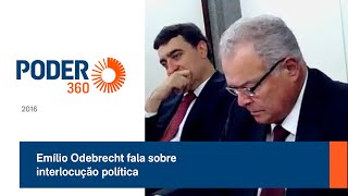 Emílio Odebrecht fala sobre interlocução política [upl. by Aneloj310]