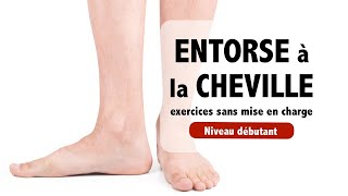 ENTORSE à la CHEVILLE des exercices essentiels  sans mise en charge niv débutant [upl. by Ielhsa936]