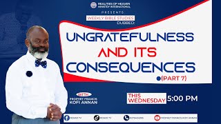 UNGRATEFULNESS AND ITS CONSEQUENCES PART 7 17TH JULY 2024 LIVE [upl. by Richmond528]