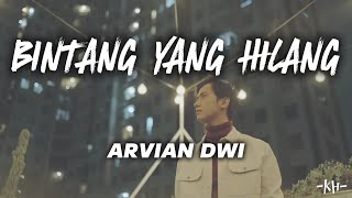 Bintang Yang Hilang  Arvian Dwi Lirik  meski beribu bintang terangi hati [upl. by Hafirahs635]