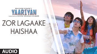 ZOR LAGAAKE HAISHAA FULL SONG AUDIO  YAARIYAN  DIVYA KHOSLA KUMAR  HIMANSH KOHLI RAKUL PREET [upl. by Areem679]