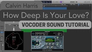 Calvin Harris  How Deep Is You Love  Vocoder Tutorial [upl. by Rory776]