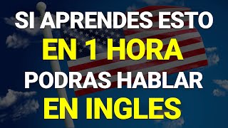 ⌛🚀SI APRENDES ESTO EN MENOS DE 1 HORA PODRAS HABLAR INGLES ✅ APRENDE INGLES RAPIDO Y FACIL [upl. by Sima758]