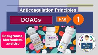 DOACs Anticoagulation Principles  Part 1 Background Mechanism and Uses [upl. by Anaerda868]