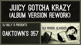 Oaktown’s 357  Juicy Gotcha Krazy Album Version Rework [upl. by Yenial495]