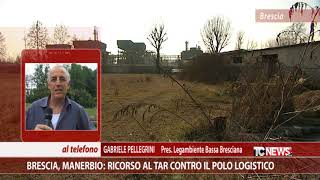 Brescia Manerbio ricorso al Tar contro il Polo logistico [upl. by Elder]