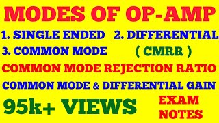 MODES OF OPAMP  SINGLE ENDED DIFFERENTIAL COMMON MODE  CMRR  DIFFERENTIAL amp COMMON MODE GAIN [upl. by Patrizius139]