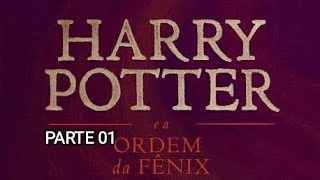 HARRY POTTER E A ORDEM DA FENIX  AUDIOLIVRO COMPLETO PARTE 01 naotenhotempopraler [upl. by Martinsen]