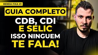 TUDO SOBRE RENDA FIXA CDB CDI E SELIC ISSO NINGUÉM TE CONTA [upl. by Aires878]