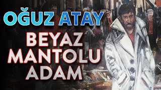 Beyaz Mantolu Adam  Oğuz Atay  SESLİ KİTAP ÖYKÜ [upl. by Lilyan182]