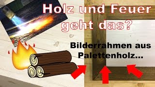 Anleitung DIY Holz Bilderrahmen selber machen  upcycling aus Paletten mal anders [upl. by Euqinor]