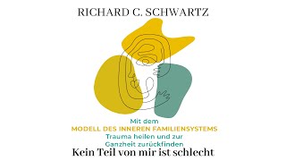 Kein Teil von mir ist schlecht von Richard C Schwartz Hörbuchauszug [upl. by Ingram]