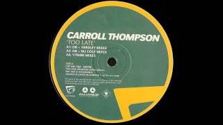 Carroll Thompson  Too Late [upl. by Suolhcin]