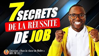 LES 7 SECRETS DE LA REUSSITE DE JOB [upl. by Chaudoin]