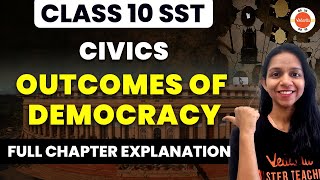 Outcomes of Democracy Class 10  NCERT Class 10th Social Science Civics Full Chapter7 Explanation [upl. by Anahsahs]