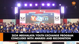 2024 MEGHALAYA YOUTH EXCHANGE PROGRAM CONCLUDES WITH AWARDS AND RECOGNITION [upl. by Andreana]