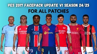 PES 2017 New Facepack Update V1 Season 2425 For All Patches  Download amp Install [upl. by Heyer]