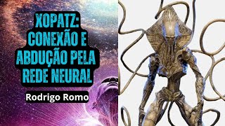 Xopatz Conexão e Abdução pela Rede Neural  Rodrigo Romo [upl. by Ailuj935]