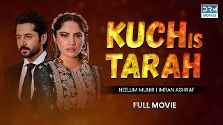 kuch is Tarah  Full Movie  NeelamMuneer And ImranAshraf  A Heartbreaking Love Story [upl. by Randal]