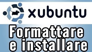 Come formattare un pc e installare Xubuntu [upl. by Ware]