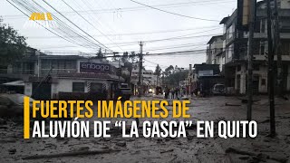 Fuertes imágenes de la fuerza del aluvión en quotla Gascaquot en Quito [upl. by Tenn302]