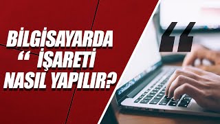 KLAVYEDE TEK  veya ÇİFT TIRNAK quot İŞARETİ NASIL YAPILIR [upl. by Rahmann]