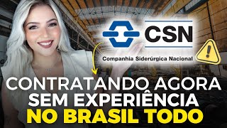 ⚠️ COMPANHIA SIDERÚRGICA NACIONAL CSN está CONTRATANDO SEM EXPERIÊNCIA no BRASIL TODO  Mari Rel [upl. by Esinrahc]