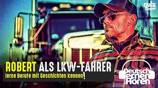 754 Robert als LkwFahrer  Deutsch lernen durch Hören DldH Deutsch lernen mit Geschichten [upl. by Ardnaed]