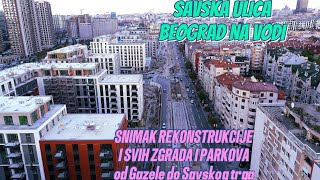 Beograd na vodi Savska ulica radovi prelet preko svih zgrada uz ulicu od Gazele do Savskog trga [upl. by Nyletak702]