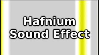 Hafnium Sound Effect [upl. by Acinoev]