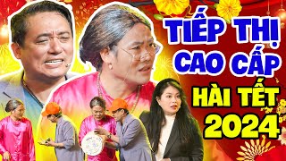 Hài Tết Mới Nhất 2024  TIẾP THỊ CAO CẤP  Hài Kịch Vượng Râu Chiến Thắng Hay Nhất 2024 [upl. by Ireva]