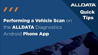 ALLDATA Quick Tip Performing a Vehicle Scan on the ALLDATA Diagnostics Phone App [upl. by Almund]