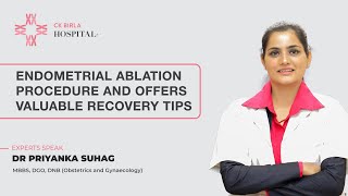 Endometrial Ablation Procedure and Valuable Recovery Tips  Dr Priyank Suhag  CK Birla Hospital [upl. by Droffig392]