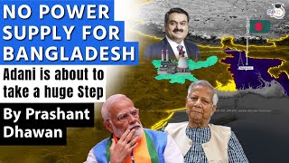 NO POWER SUPPLY FOR BANGLADESH  Adani About to take a huge Step  By Prashant Dhawan [upl. by Hakilam]