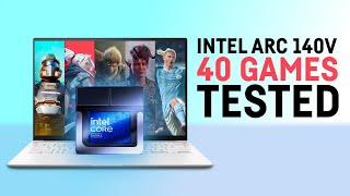 40 games tested on the new Intel Arc Graphics 140V ZENBOOK S14 OLED  Core Ultra 7 258V [upl. by Esor]