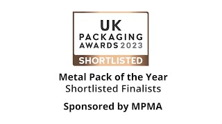 MPMA Metal Pack of the Year shortlisted finalists 2023  UK Packaging Awards [upl. by Gersham]