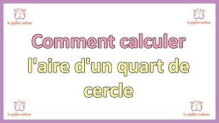 Comment calculer laire dun quart de cercle aire quart de cercle formule [upl. by Tavia]