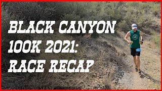 Black Canyon 100K 2021 Race Recap [upl. by Notsae]