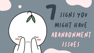 7 Signs You Have Abandonment Issues [upl. by Madelin62]