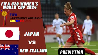 Japan vs New Zealand FIFA U20 Womens World Cup 2024 Match Preview Prediction [upl. by Greggs78]