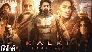 Kalki Full Movie In Hindi Dubbed  Amitabh Bachchan  Prabhas  Deepika P  Review amp Facts [upl. by Llemij]