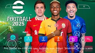 eFOOTBALL PES 2025 PPSSPP CAMERA PS5 FULL TRANSFERS UPDATE NEW KITS 2025 REAL FACES BEST GRAPHICS [upl. by Mitinger]