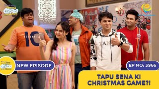 NEW Ep 3966  Tapu Sena Ki Christmas Game  Taarak Mehta Ka Ooltah Chashmah  तारक मेहता [upl. by Timmie66]