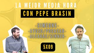 LA MEJOR MEDIA HORA CON PEPE BRASÍN EL CHOLO Y JULIÁN ÁLVAREZ POGACAR Y AYUSO ALCARAZ Y SINNER [upl. by Eillod131]