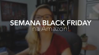 SEMANA BLACK FRIDAY na AMAZON [upl. by Melan]