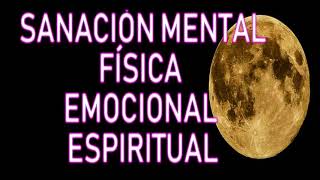 SANACIÓN MENTAL FISICA EMOCIONAL Y MENTAL Pensamientos negativos emociones tóxicas enfermedades [upl. by Yrred803]