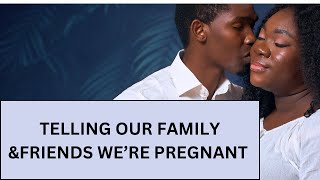 TELLING OUR FAMILY AND FRIENDS WE’RE PREGNANT PREGNANCY CHRONICLES3 [upl. by Amalbena]