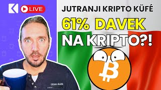 Kriptovalute Bo Italija uvedla 61 DAVEK na KRIPTO  Jutranji Kripto Küfé LIVE [upl. by Htnicayh]