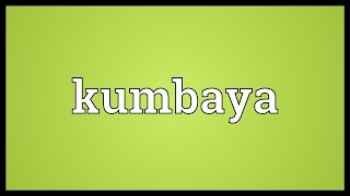 Kumbaya Meaning [upl. by Ecyob]